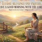 Tuesday Blessings And Prayers: Have a Good Morning With The Lord